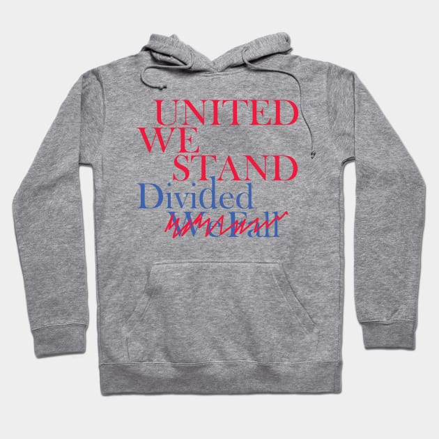 United We Stand Divided We Fall Hoodie by HichamBiza